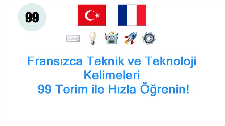 Fransızca Teknik ve Teknoloji Kelimeleri: 99 Terim ile Hızla Öğrenin!